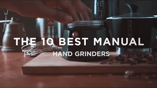 Top 10 BEST Manual Coffee Grinders [upl. by Ande153]