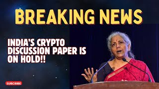 BREAKING NEWS 💥💥INDIAS CRYPTO DISCUSSION PAPER IS ON HOLD [upl. by Claiborne]