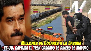 ¡Millones de Dólares a la Basura ¡EEUU Captura el Tren Cargado de Dinero de Maduro [upl. by Anolahs]