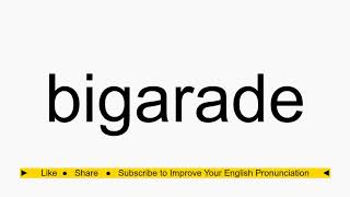 How to pronounce bigarade [upl. by Ainad185]