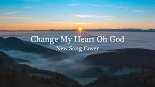 Change My Heart Oh God  Instrumental  New Song Cover [upl. by Asle]