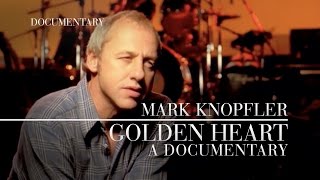 Mark Knopfler  Golden Heart Official Documentary [upl. by Yenettirb]