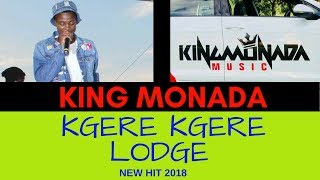 King Monada  Kgere Kgere Lodge New Hit 2018 [upl. by Waldemar276]