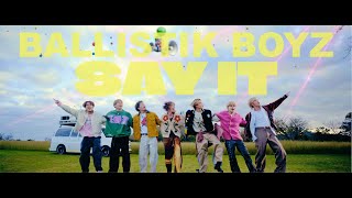 【Music Video】SAY IT  BALLISTIK BOYZ from EXILE TRIBE [upl. by Darsey]