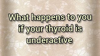 what happens to you if your thyroid is underactive [upl. by Lecrad]