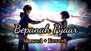 Bepanah Pyaar  Slowed And Reverb  srlofi71 [upl. by Sihun643]