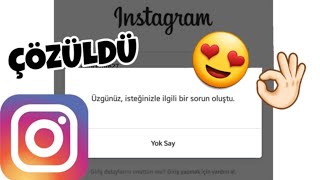 Instagram Üzgünüz İsteğinizle İlgili Bir Sorun Oluştu ÇÖZÜLDÜ [upl. by Ennaharas787]