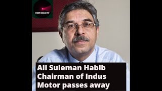 Indus Motor Company Chairman Ali Suleman Habib Passes Away In Karachi [upl. by Gregor]