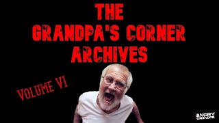 The Grandpas Corner Archives Volume VI [upl. by Corey962]