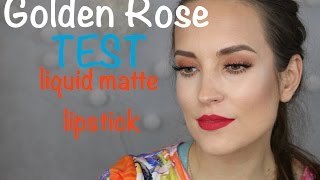 TEST szminka GOLDEN ROSE LIQUID MATTE LIPSTICK  recenzja [upl. by Vance]