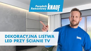 Dekoracyjna listwa LED przy ścianie telewizyjnej – sposób na modny salon Poradnik Remontowy Knauf [upl. by Krm]