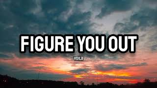 VOILÀ  Figure You Out Lyrics [upl. by Neelyk]