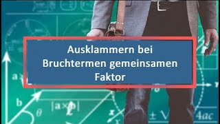 Ausklammern bei Bruchtermen gemeinsamen Faktor [upl. by Blunk90]