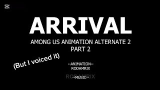 Arrival Among us animation alternate 2 part 2 but I voiced it CAPTIONS ARE WIP [upl. by Yreva]