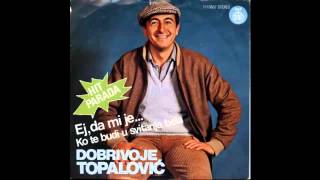 Dobrivoje Topalovic  Ko te budi u svitanja bela  Audio 1981 HD [upl. by Balcer806]