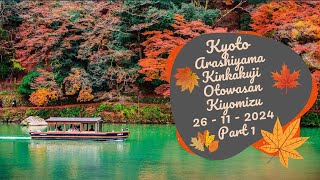 Arashiyama  Kinkakuji  Otowasan Kiyomizu 26  11  2024 Part 1 [upl. by Dunston]