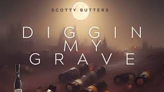 Scotty Butters  Diggin My Grave Official lyric video [upl. by Cymbre]