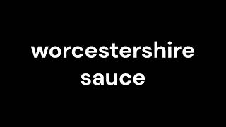 How to Pronounce worcestershire sauce [upl. by Dulci]