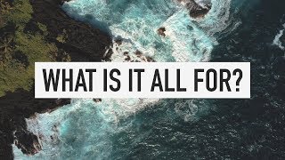 What is it all for [upl. by Ahtael]