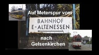 Auf Meterspur von Altenessen nach Gelsenkirchen [upl. by Cerracchio805]