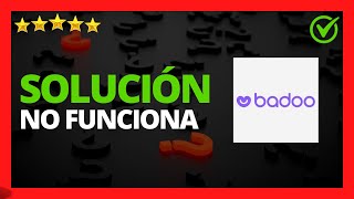 ✅🥇 Solución Badoo no funciona » Problemas con Badoo App 🔴 Porque Badoo no funciona [upl. by Wyck]