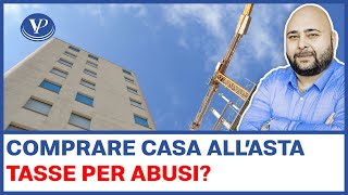 comprare casa allasta tasse su immobile con abusi  wwwvaleriopisanocom [upl. by Anemolif]