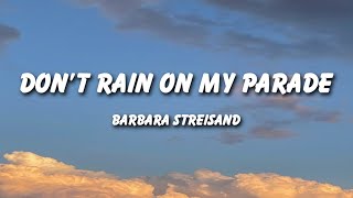 Barbra Streisand  Dont Rain On My Parade Lyrics [upl. by Akamaozu]