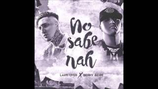 Benny Benni ft Lary Over  No Sabe Nah [upl. by Marquet]