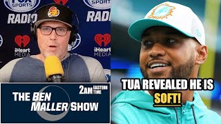 Ben Maller Says Tua Revealed He Is SOFT [upl. by Wyly]