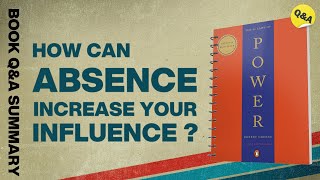 How Can Absence Increase Your Influence   48 Laws of Power Part 2  Ask QampA Book Summary [upl. by Nylidnarb]