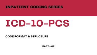 Inpatient Coding Training Series ICD10PCS  Part 02ICD 10 PCS Code Format amp Structure [upl. by Anaeerb]