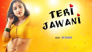 Teri Jawani  DK Sraban  Bollywood Song  New Hindi Songs [upl. by Tyra494]