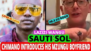 CHIMANO OF SAUTISOL INTRODUCES HIS MZUNGU BOYFRIEND [upl. by Bowe439]