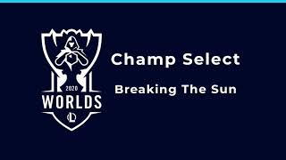 Worlds 2020  Champ Select  Breaking The Sun  Extendend Version [upl. by Notsae]