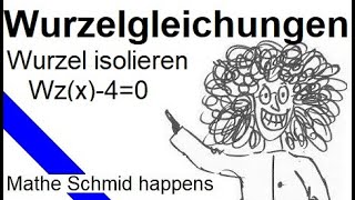 Wurzelgleichungen Warum soll man die Wurzel isolieren Wurzelx40  Mathematik beim Mathe Schmid [upl. by Philis462]