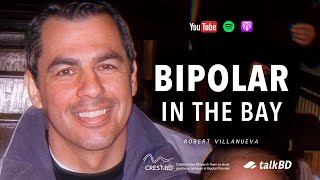 Bipolar in the Bay Garbageman Wrestling Coach amp Advocate  Robert Villanueva  talkBD EP 41 🌉 [upl. by Lorene]