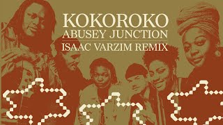 KOKOROKO  Abusey Junction ISAAC VARZIM REMIX [upl. by Mueller]