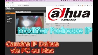 Dahua  Caméra IP  Modifier ladresse IP  via PC ou Mac [upl. by Namia]