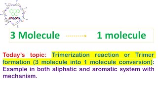 Trimerization reaction 3 molecule into 1 Example both aliphatic and aromatic system amp mechanism [upl. by Maurilla434]