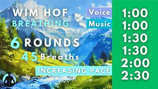 WIM HOF Guided Breathing  45 Breaths 6 Rounds Increasing Pace  Up to 230min [upl. by Eniac]