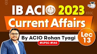 IB ACIO Exam 2023 Complete Current Affairs  Lecture  13  StudyIQ IAS [upl. by Annoek]