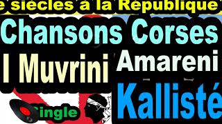 LES PLUS BELLES CHANSONS CORSES I MUVRINI  SINGLE AMARENI  CORSU KALLISTÉ COPPELIA OLIVI [upl. by Statis573]