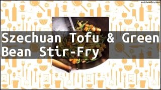 Recipe Szechuan Tofu amp Green Bean StirFry [upl. by Cher]