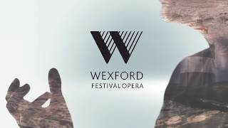 WFO2018  67th Wexford Festival Opera AD [upl. by Bride]