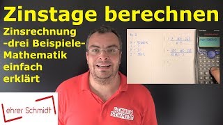 Zinstage berechnen  drei Beipielaufgaben  Zinsrechnung  Mathematik einfach erklärt [upl. by Skantze]