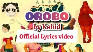 Kahid  OroboOfficial Lyrics Video [upl. by Ydnew]