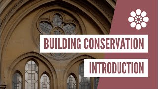 Building Conservation  Introduction [upl. by Nerhe]