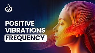 Positive Vibrations Frequency  Binaural Beats for Positive Energy [upl. by Einahteb828]