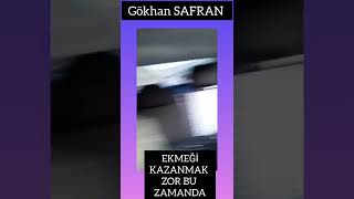 Gökhan SAFRANEkmeği Kazanmak Zor Bu Zamanda [upl. by Enelyw]