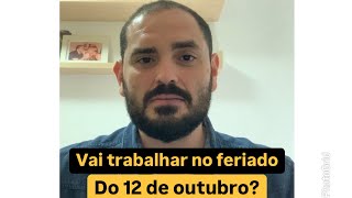 Vai trabalhar no feriado de 12 de outubro [upl. by Ailema]